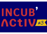 Rentrée de la 3ème promotion de l’incubateur Incub’Activ