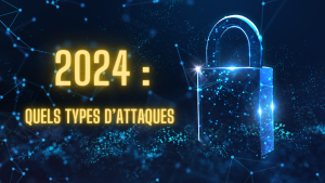 2024 Quel Type Attaque Cybersecurite